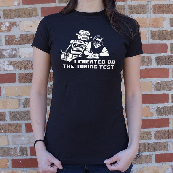 I Cheated On The Turing Test Women's T-Shirt