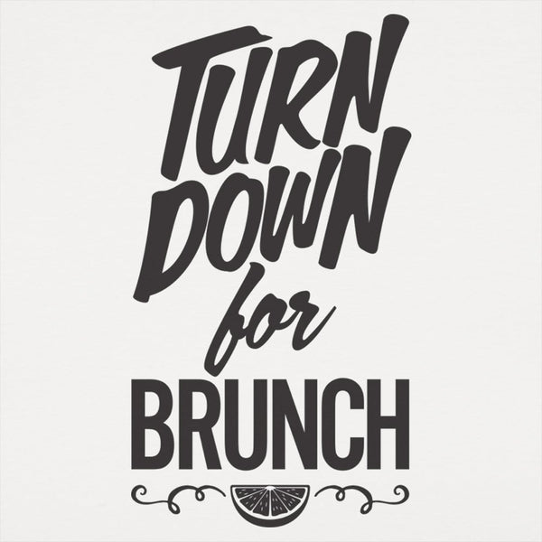 Turn Down For Brunch Women's T-Shirt