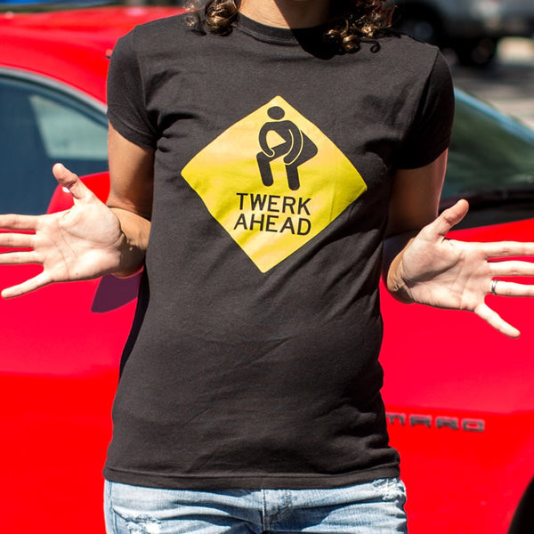 Twerk Ahead Women's T-Shirt