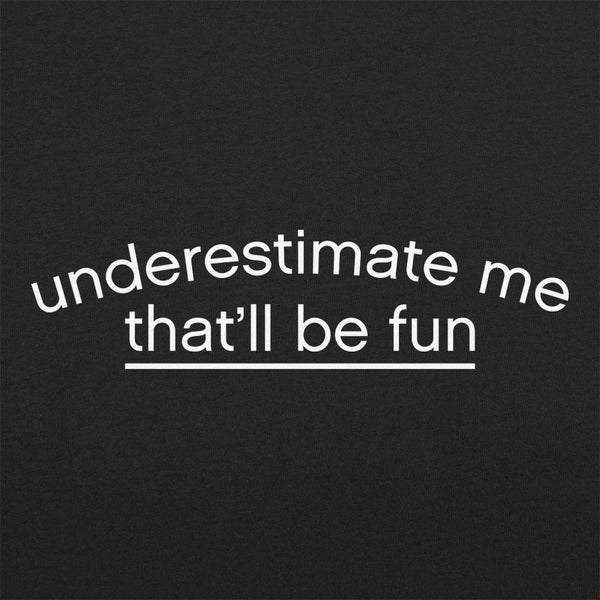 Underestimate Me Women's T-Shirt