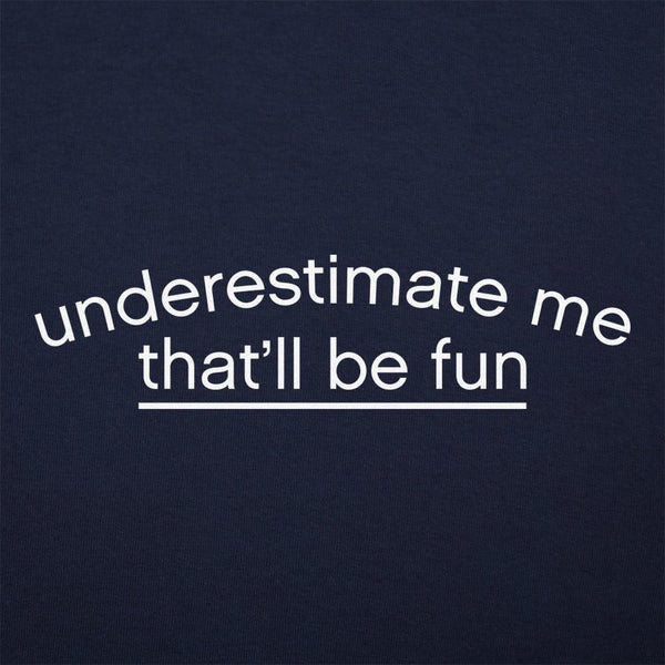 Underestimate Me Women's T-Shirt