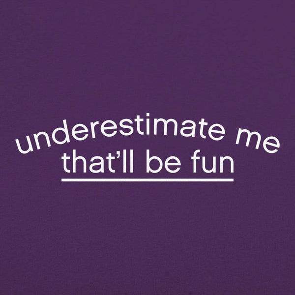 Underestimate Me Women's T-Shirt