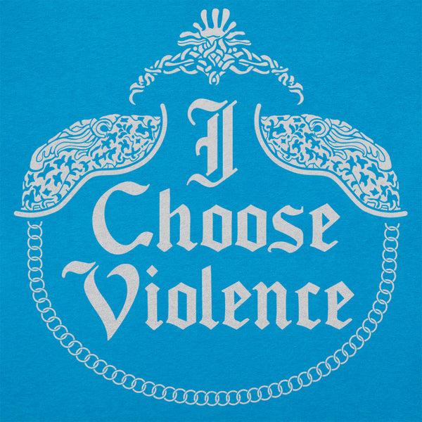 I Choose Violence Women's T-Shirt