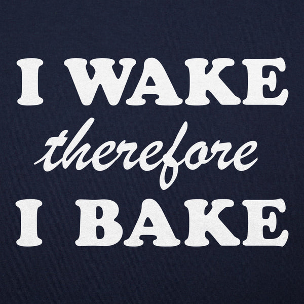 I Wake Therefore I Bake Men's T-Shirt