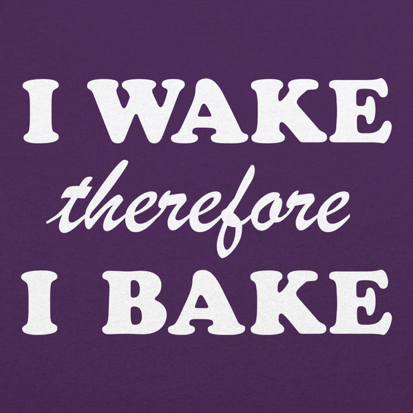 I Wake Therefore I Bake Women's T-Shirt