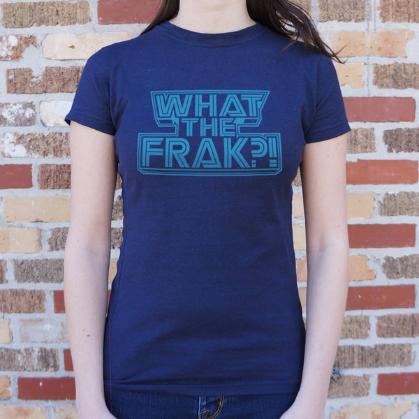 What The Frak? Women's T-Shirt