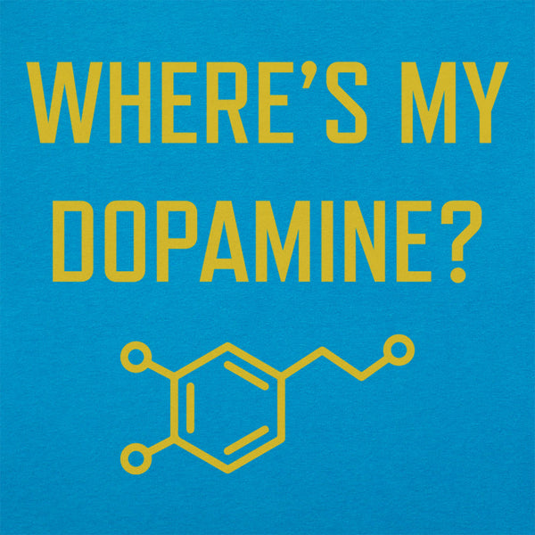 Where's My Dopamine Women's T-Shirt