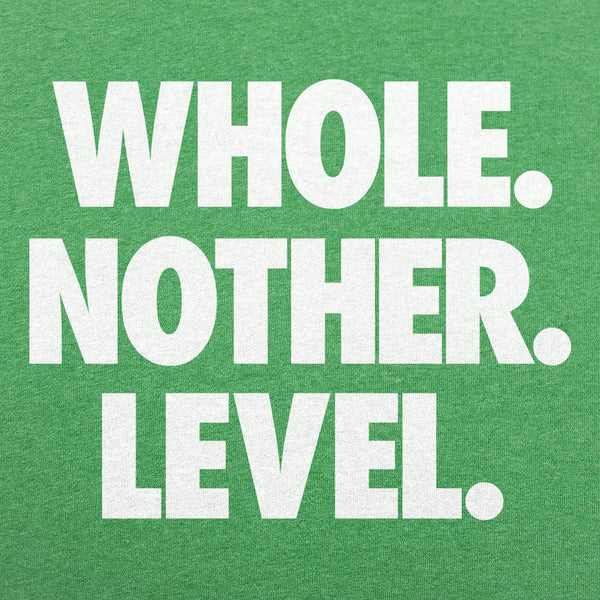 Whole. Nother. Level. Men's T-Shirt