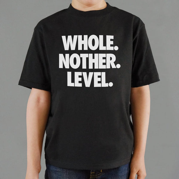 Whole. Nother. Level. Kids' T-Shirt