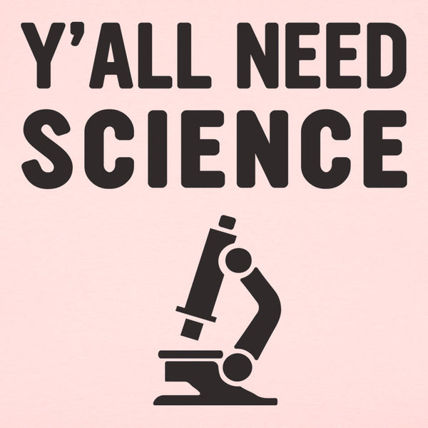 Y'all Need Science Women's T-Shirt