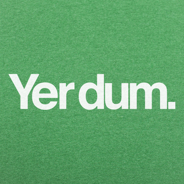 Yer Dum Men's T-Shirt