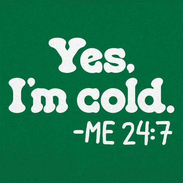 Yes I'm Cold Women's T-Shirt