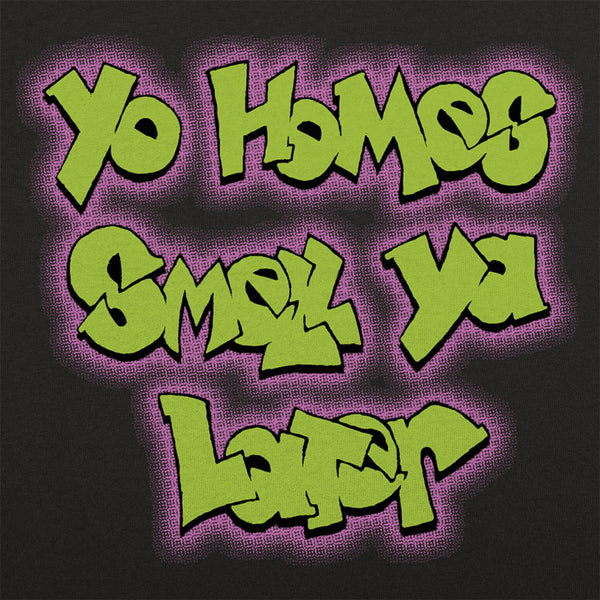 Yo Homes Smell Ya Later Men's T-Shirt