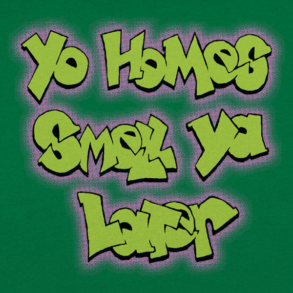 Yo Homes Smell Ya Later Women's T-Shirt