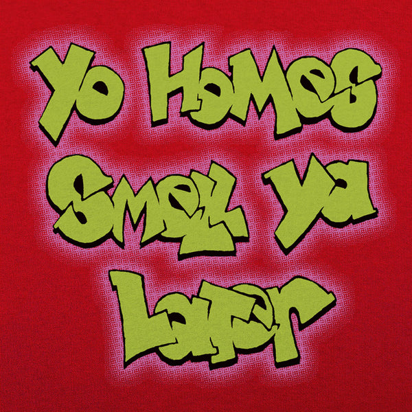 Yo Homes Smell Ya Later Men's T-Shirt