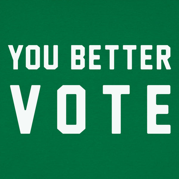 You Better Vote Men's T-Shirt