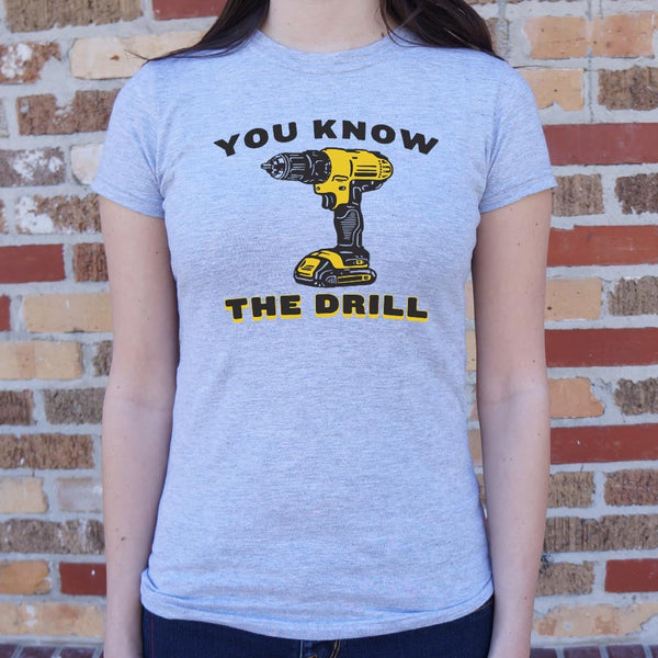 You Know The Drill Women's T-Shirt