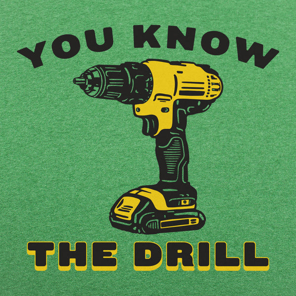 You Know The Drill Men's T-Shirt