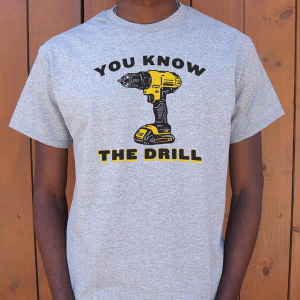 You Know The Drill Men's T-Shirt