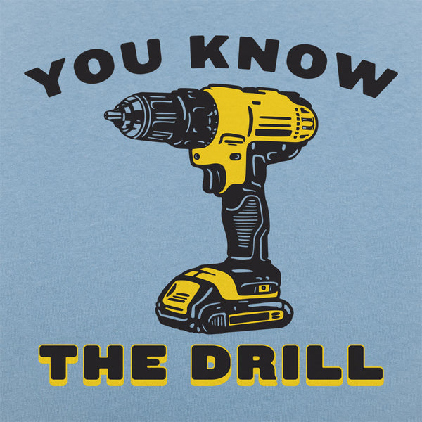 You Know The Drill Men's T-Shirt