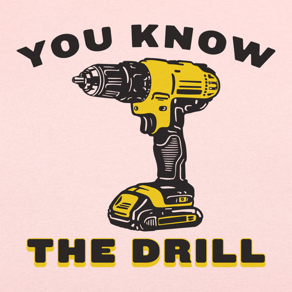 You Know The Drill Women's T-Shirt