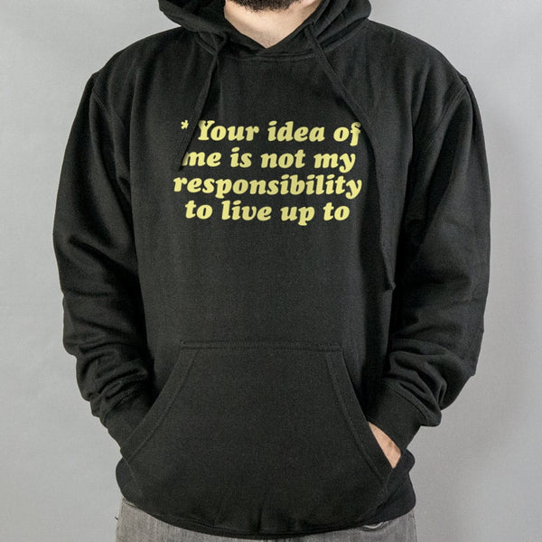 Your Idea Of Me Hoodie
