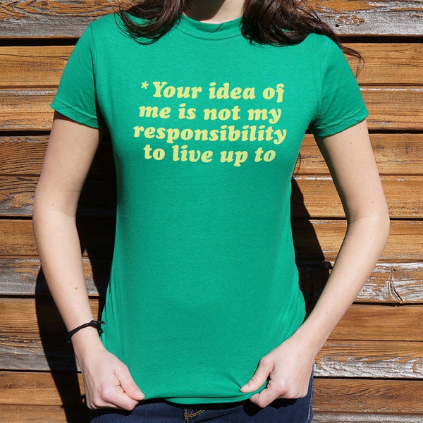 Your Idea Of Me Women's T-Shirt