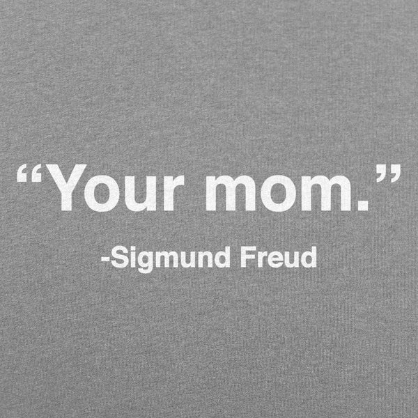 Your Mom, Sigmund Freud Men's T-Shirt