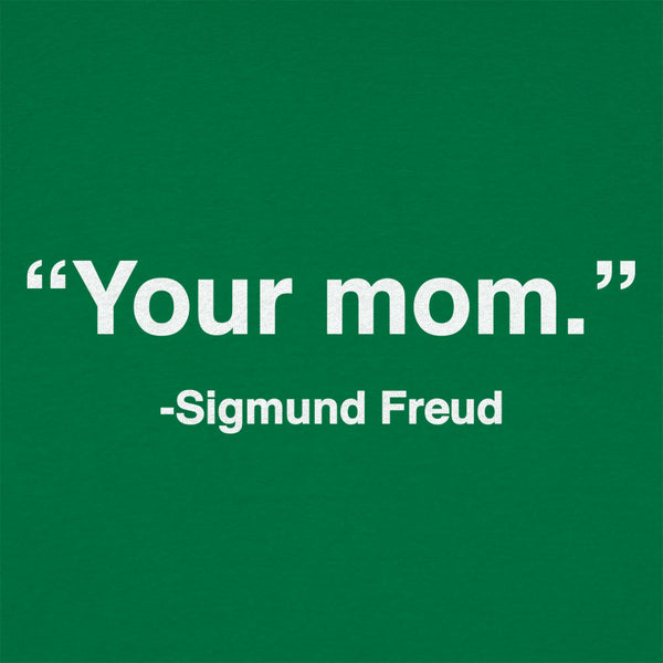 Your Mom, Sigmund Freud Men's T-Shirt