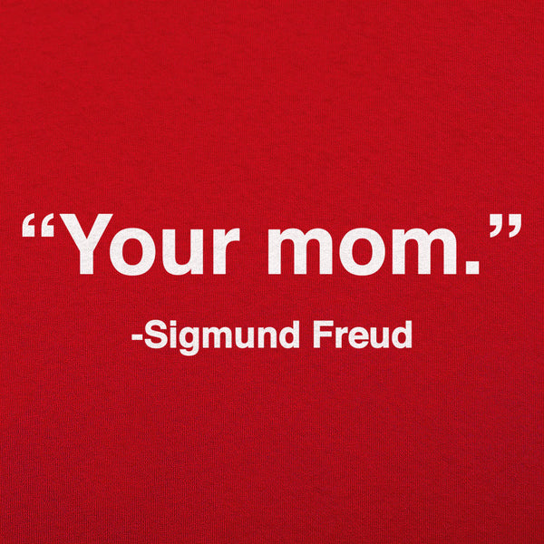 Your Mom, Sigmund Freud Men's T-Shirt