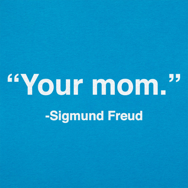 Your Mom, Sigmund Freud Women's T-Shirt