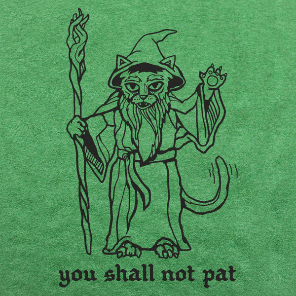 You Shall Not Pat Men's T-Shirt