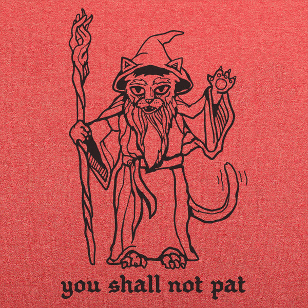 You Shall Not Pat Men's T-Shirt