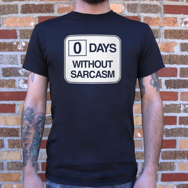 Zero Days Without Sarcasm  Men's T-Shirt