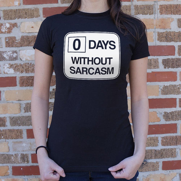 Zero Days Without Sarcasm  Women's T-Shirt