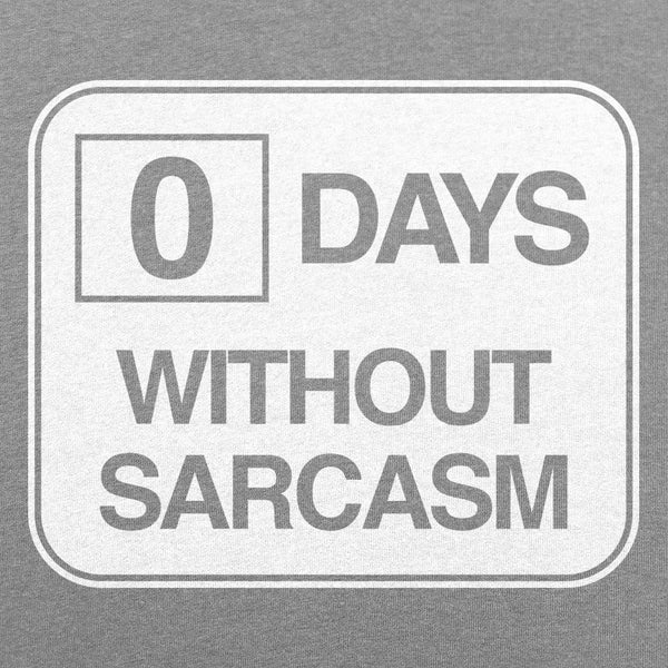 Zero Days Without Sarcasm  Women's T-Shirt