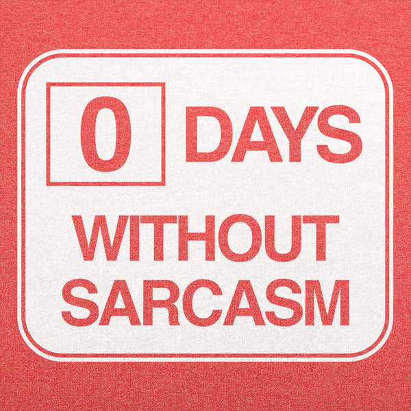 Zero Days Without Sarcasm  Men's T-Shirt