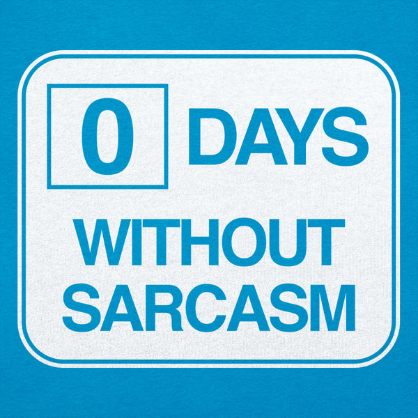 Zero Days Without Sarcasm  Women's T-Shirt